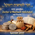 Jetzt handeln: Zecher le’Machazit HaSchekel vor Purim